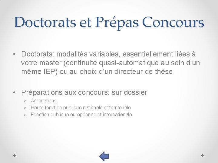 Doctorats et Prépas Concours • Doctorats: modalités variables, essentiellement liées à votre master (continuité