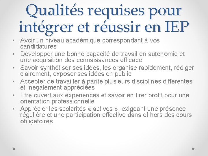 Qualités requises pour intégrer et réussir en IEP • Avoir un niveau académique correspondant