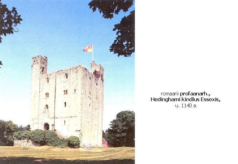romaani profaanarh. , Hedinghami kindlus Essexis, u. 1140 a. 