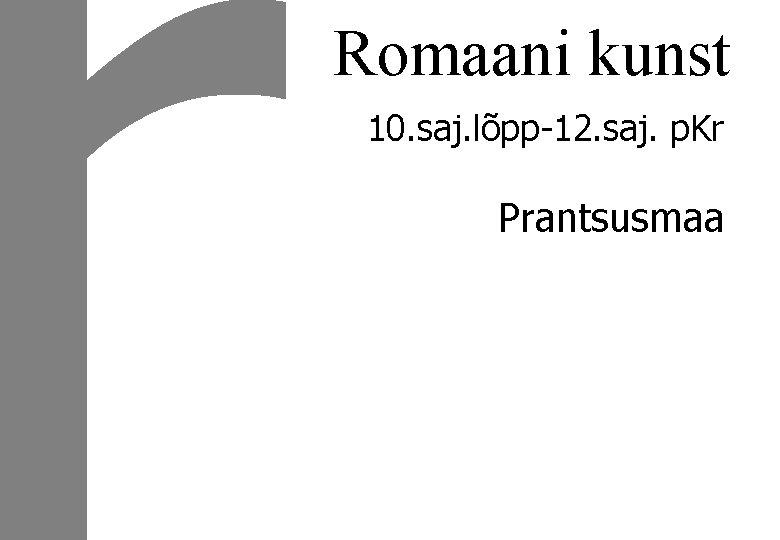 Romaani kunst 10. saj. lõpp-12. saj. p. Kr Prantsusmaa 