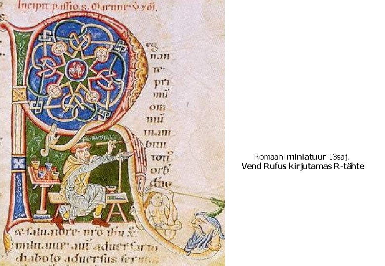Romaani miniatuur 13 saj. Vend Rufus kirjutamas R-tähte 
