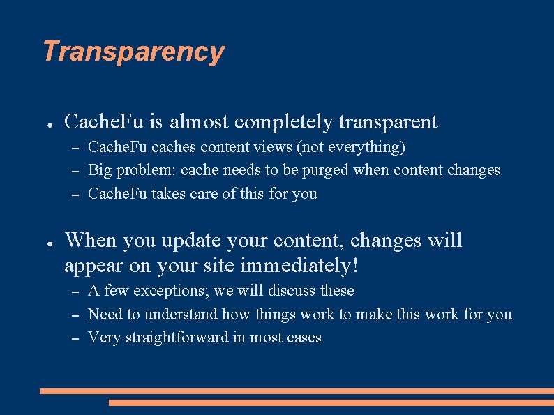 Transparency ● Cache. Fu is almost completely transparent – – – ● Cache. Fu
