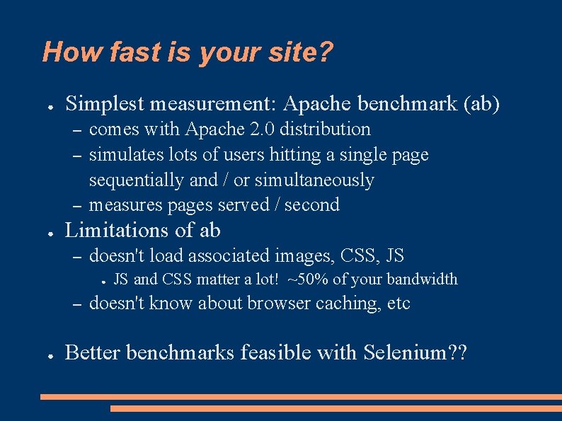 How fast is your site? ● Simplest measurement: Apache benchmark (ab) – – –