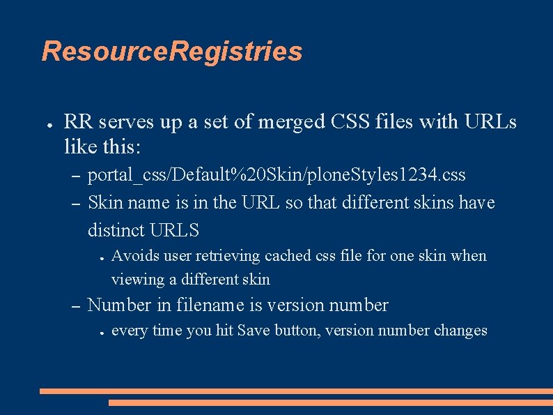 Resource. Registries ● RR serves up a set of merged CSS files with URLs