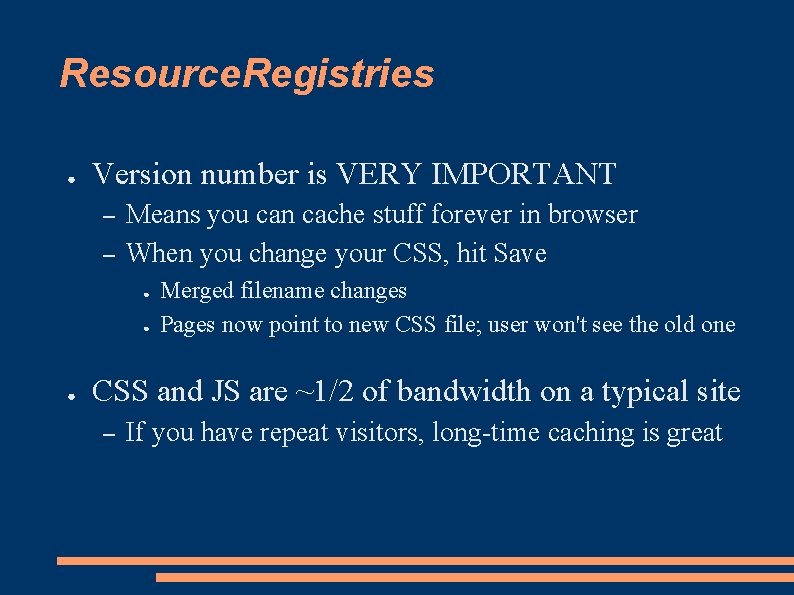 Resource. Registries ● Version number is VERY IMPORTANT – – Means you can cache