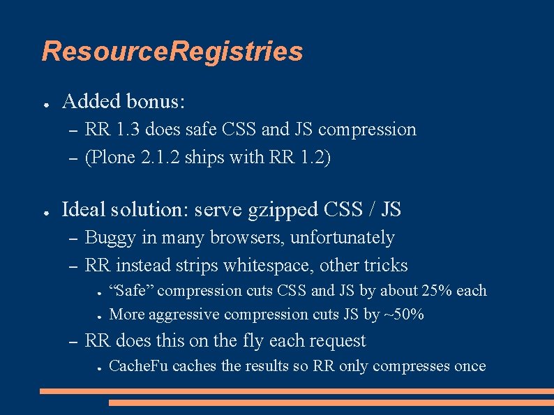 Resource. Registries ● Added bonus: – – ● RR 1. 3 does safe CSS