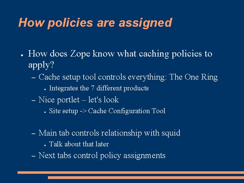 How policies are assigned ● How does Zope know what caching policies to apply?