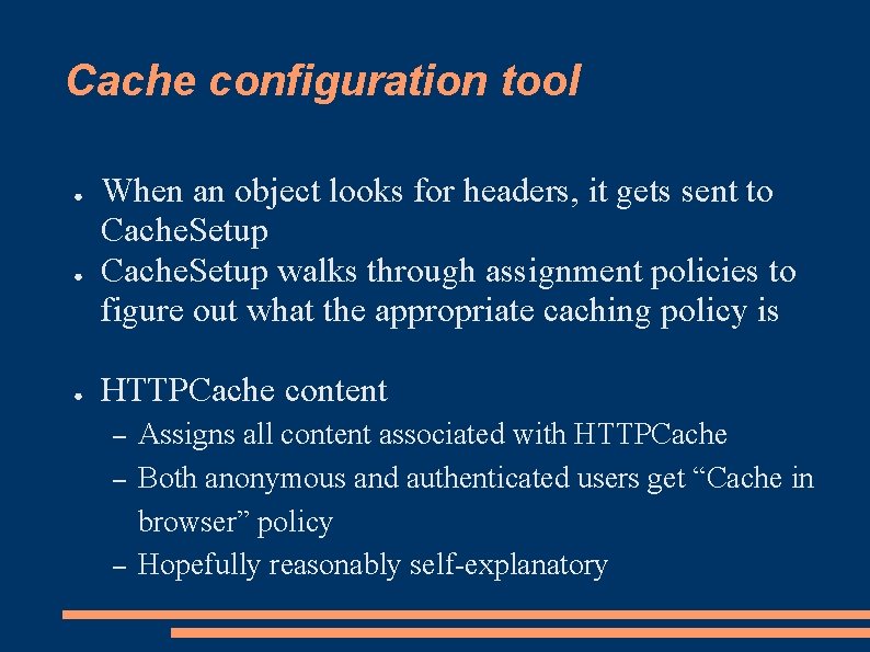 Cache configuration tool ● ● ● When an object looks for headers, it gets