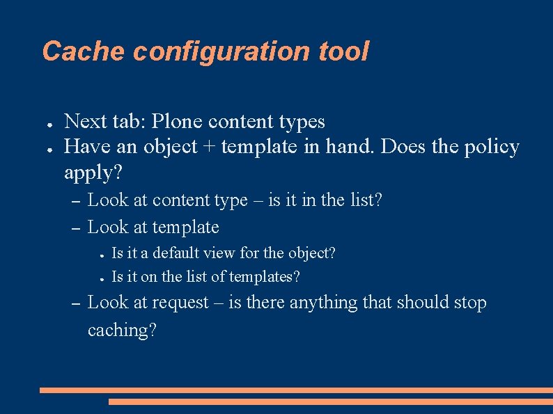 Cache configuration tool ● ● Next tab: Plone content types Have an object +