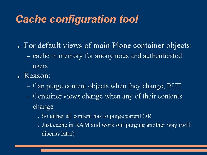 Cache configuration tool ● For default views of main Plone container objects: – ●