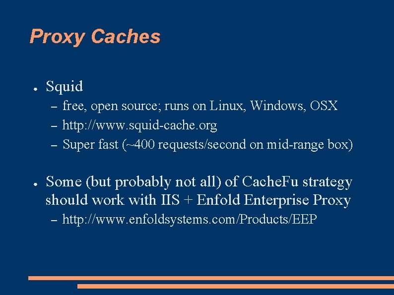 Proxy Caches ● Squid – – – ● free, open source; runs on Linux,