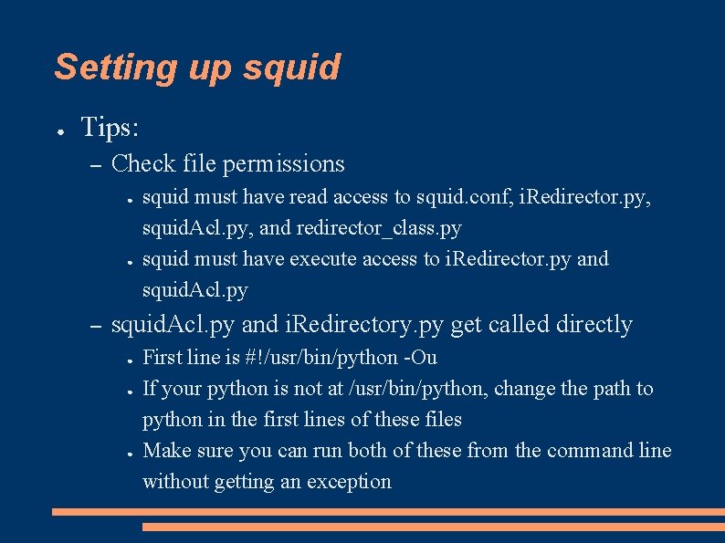 Setting up squid ● Tips: – Check file permissions ● ● – squid must