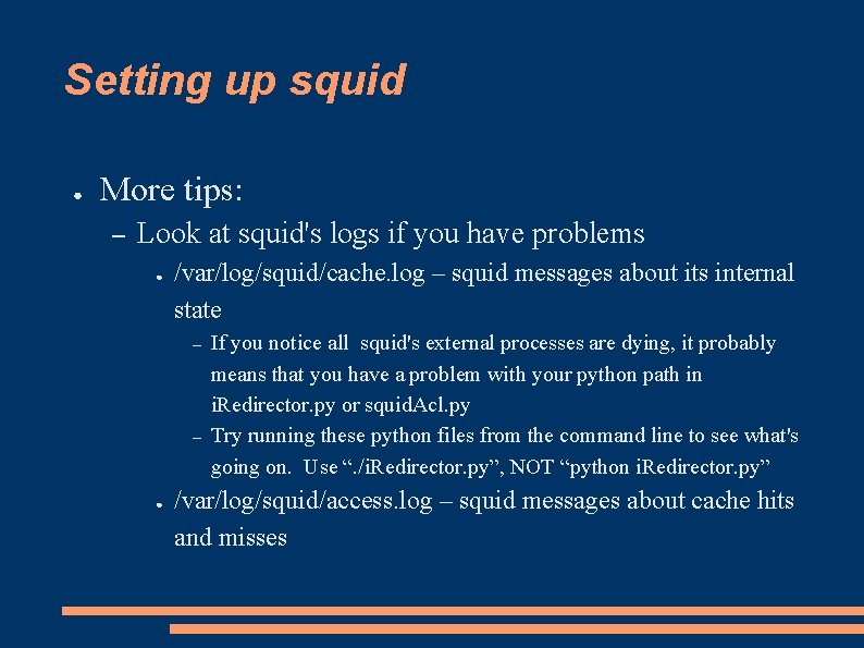 Setting up squid ● More tips: – Look at squid's logs if you have