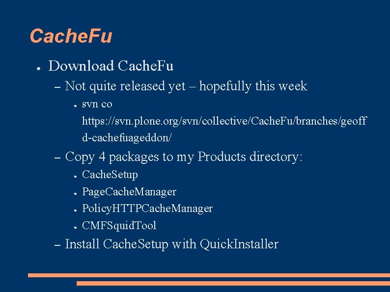 Cache. Fu ● Download Cache. Fu – Not quite released yet – hopefully this