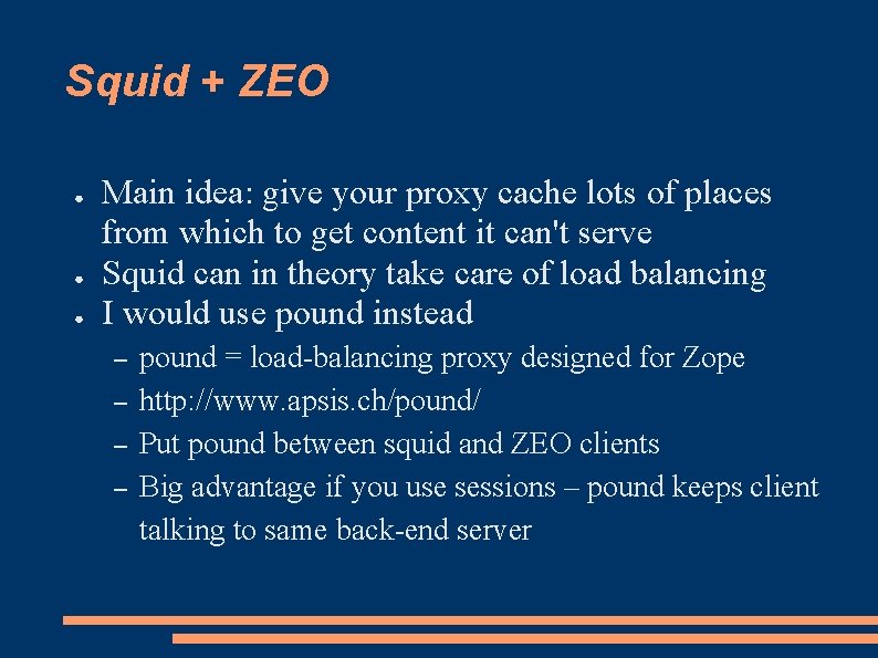 Squid + ZEO ● ● ● Main idea: give your proxy cache lots of