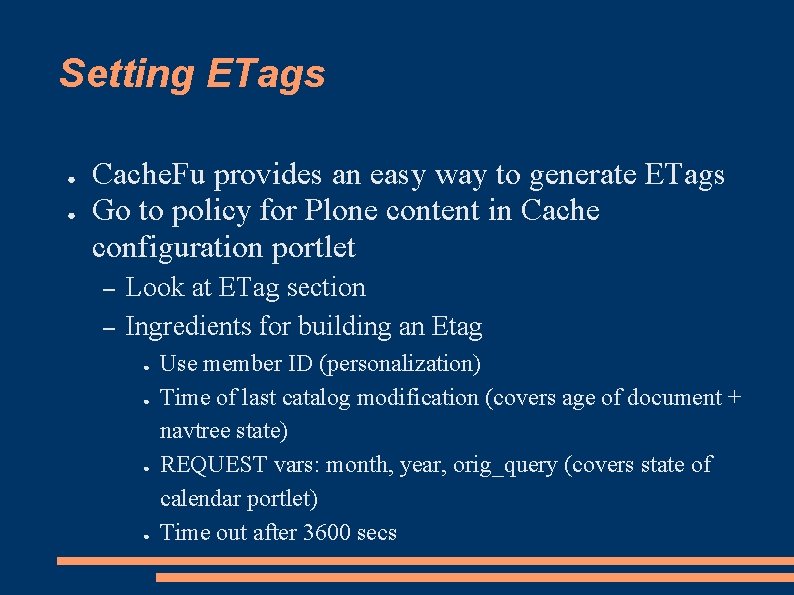 Setting ETags ● ● Cache. Fu provides an easy way to generate ETags Go