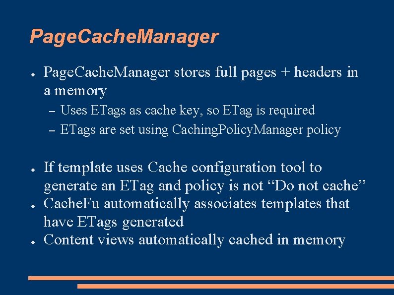 Page. Cache. Manager ● Page. Cache. Manager stores full pages + headers in a