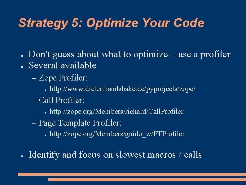 Strategy 5: Optimize Your Code ● ● Don't guess about what to optimize –