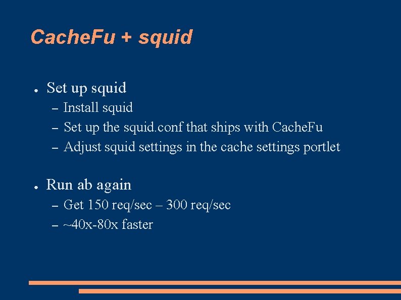 Cache. Fu + squid ● Set up squid – – – ● Install squid