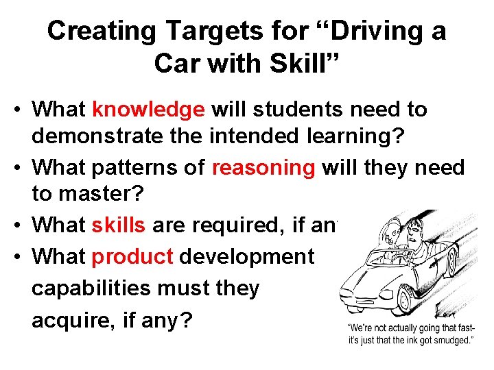 Creating Targets for “Driving a Car with Skill” • What knowledge will students need