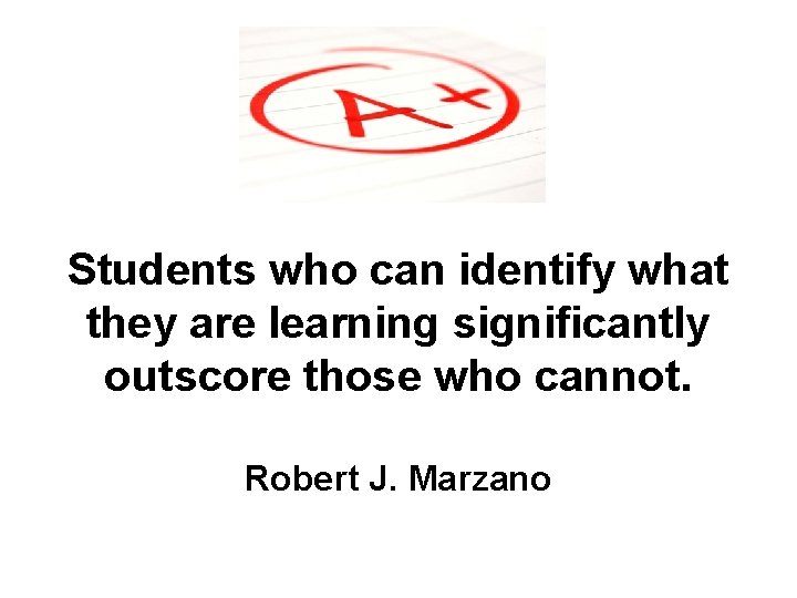 Students who can identify what they are learning significantly outscore those who cannot. Robert