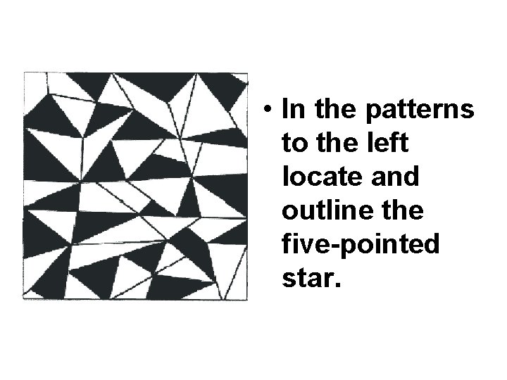  • In the patterns to the left locate and outline the five-pointed star.