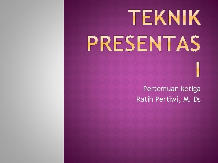 Pertemuan ketiga Ratih Pertiwi, M. Ds 