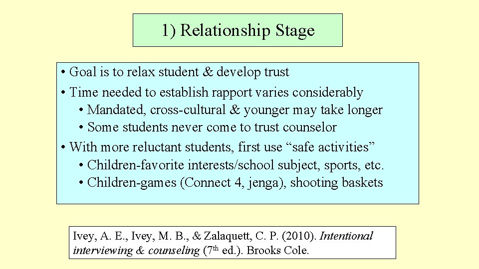 1) Relationship Stage • Goal is to relax student & develop trust • Time