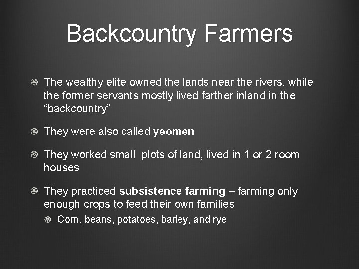 Backcountry Farmers The wealthy elite owned the lands near the rivers, while the former