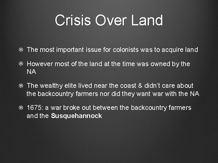 Crisis Over Land The most important issue for colonists was to acquire land However