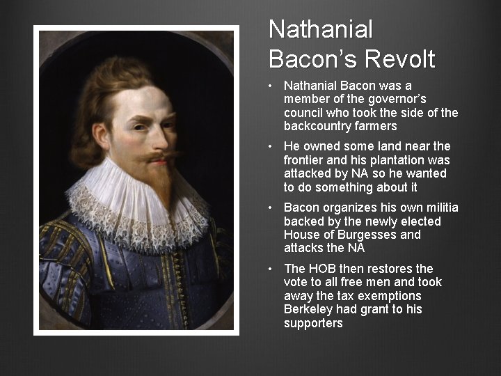 Nathanial Bacon’s Revolt • Nathanial Bacon was a member of the governor’s council who