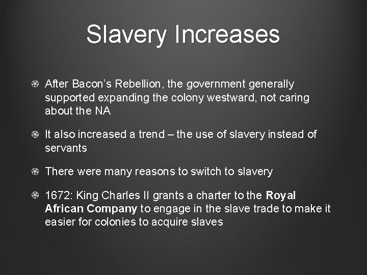 Slavery Increases After Bacon’s Rebellion, the government generally supported expanding the colony westward, not