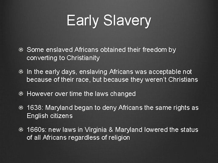 Early Slavery Some enslaved Africans obtained their freedom by converting to Christianity In the