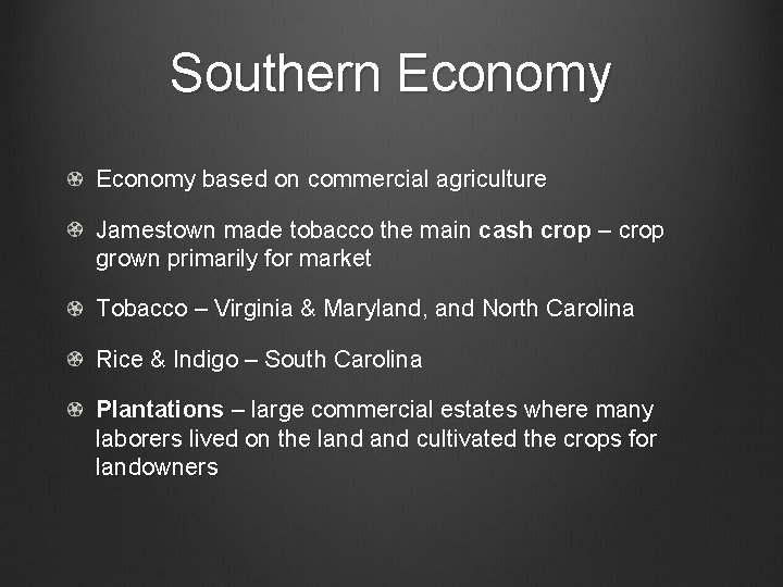 Southern Economy based on commercial agriculture Jamestown made tobacco the main cash crop –