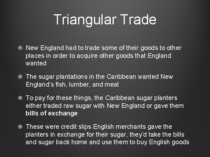 Triangular Trade New England had to trade some of their goods to other places