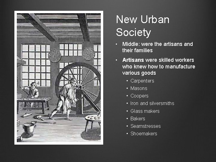 New Urban Society • Middle: were the artisans and their families • Artisans were