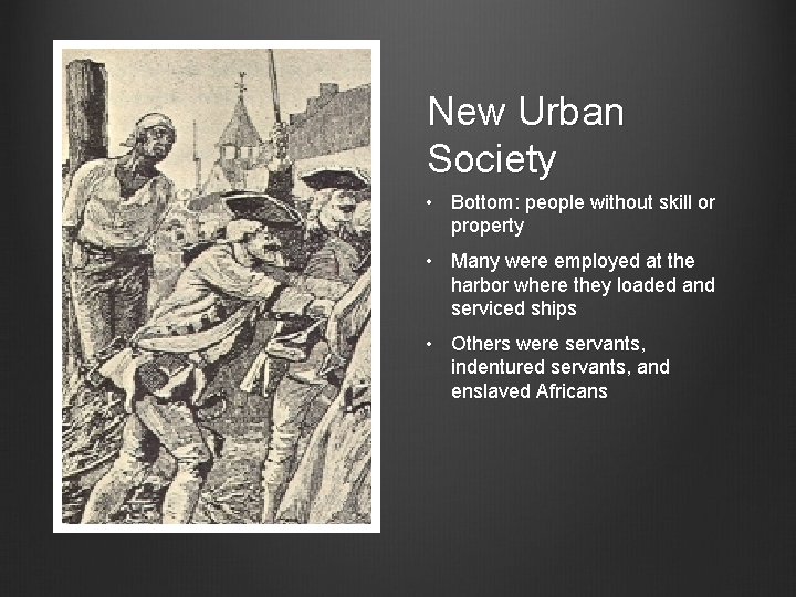 New Urban Society • Bottom: people without skill or property • Many were employed