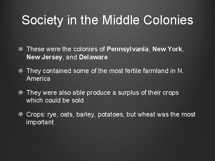 Society in the Middle Colonies These were the colonies of Pennsylvania, New York, New