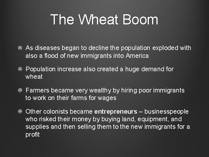 The Wheat Boom As diseases began to decline the population exploded with also a