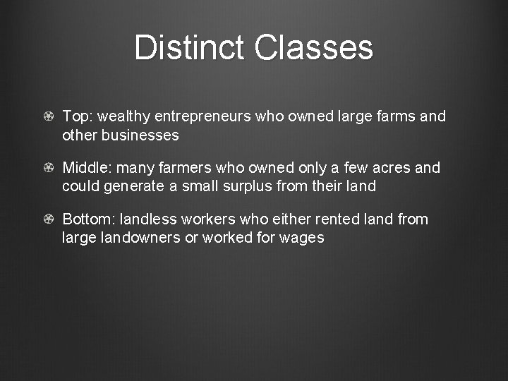 Distinct Classes Top: wealthy entrepreneurs who owned large farms and other businesses Middle: many