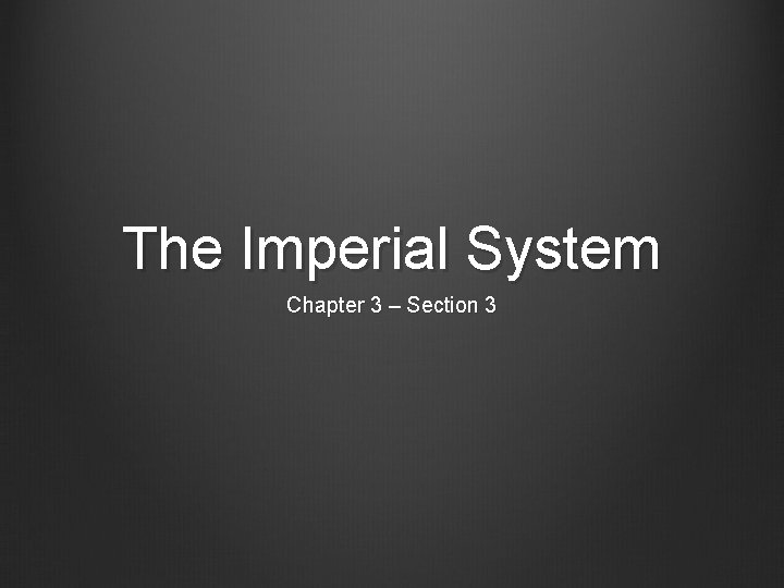 The Imperial System Chapter 3 – Section 3 