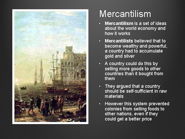 Mercantilism • Mercantilism is a set of ideas about the world economy and how