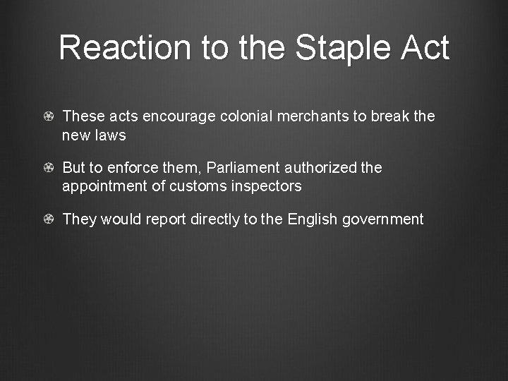 Reaction to the Staple Act These acts encourage colonial merchants to break the new