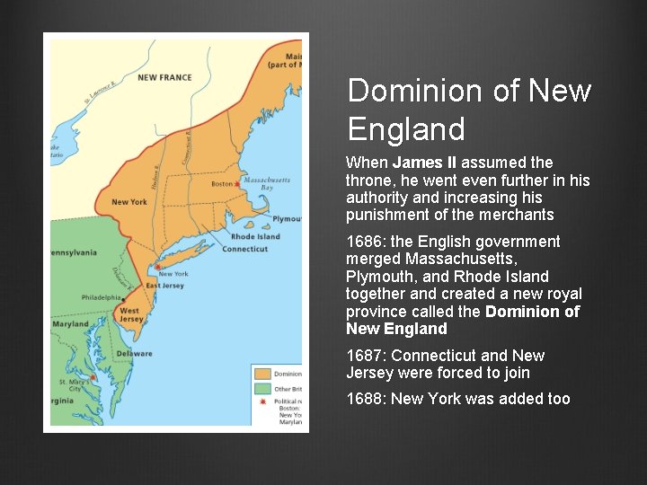 Dominion of New England When James II assumed the throne, he went even further