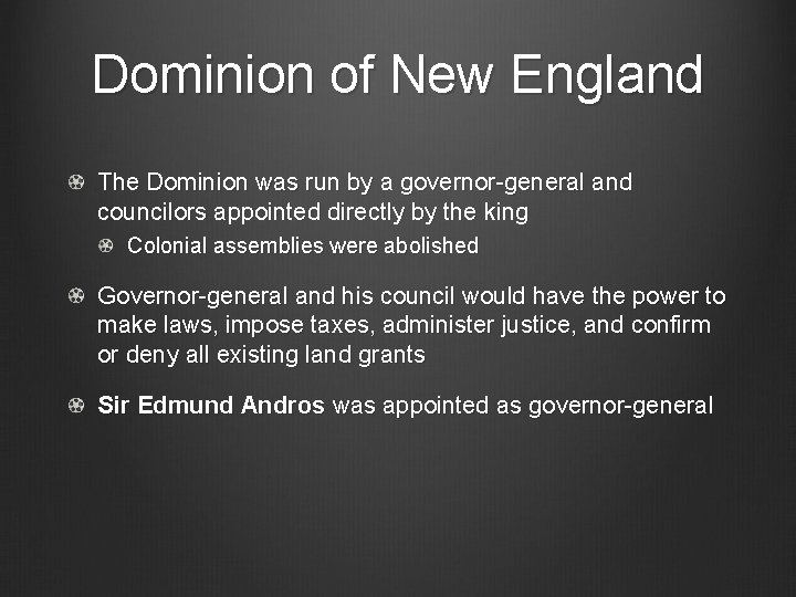 Dominion of New England The Dominion was run by a governor-general and councilors appointed