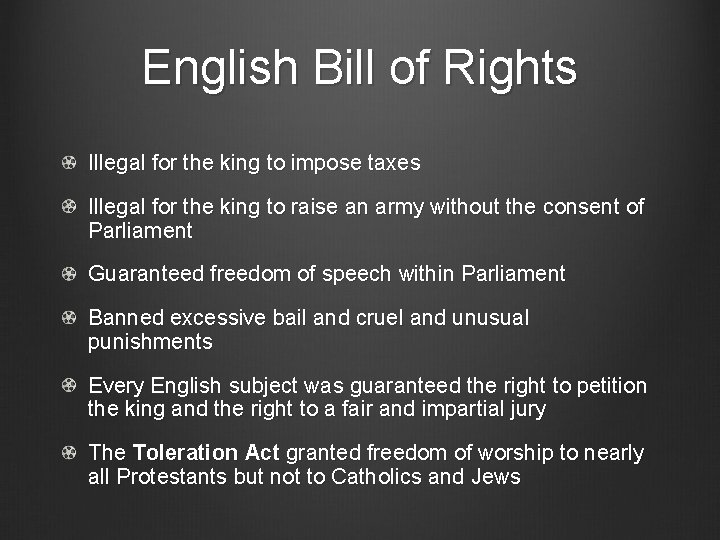 English Bill of Rights Illegal for the king to impose taxes Illegal for the