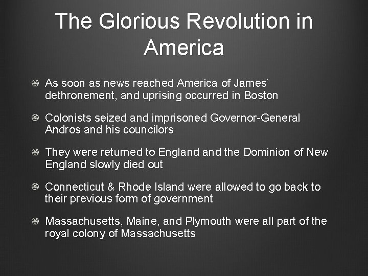The Glorious Revolution in America As soon as news reached America of James’ dethronement,