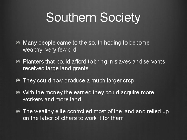 Southern Society Many people came to the south hoping to become wealthy, very few