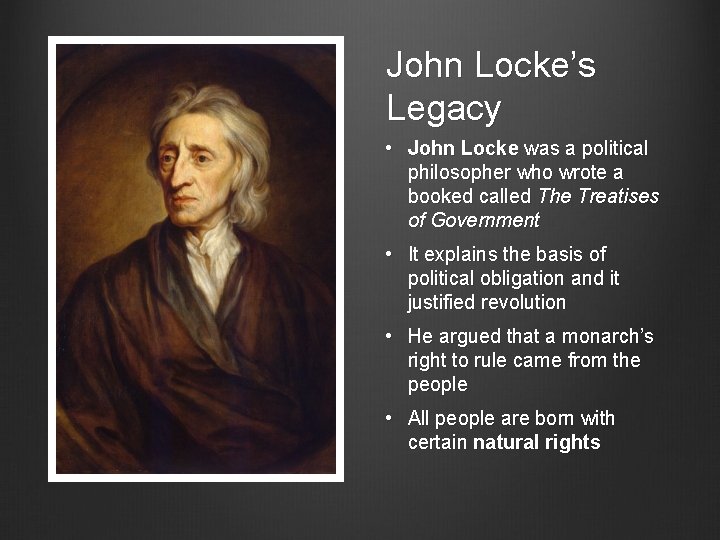 John Locke’s Legacy • John Locke was a political philosopher who wrote a booked