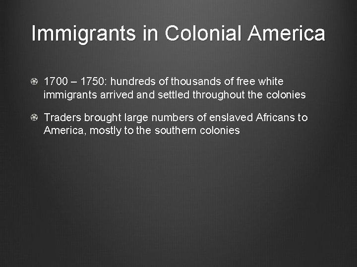 Immigrants in Colonial America 1700 – 1750: hundreds of thousands of free white immigrants